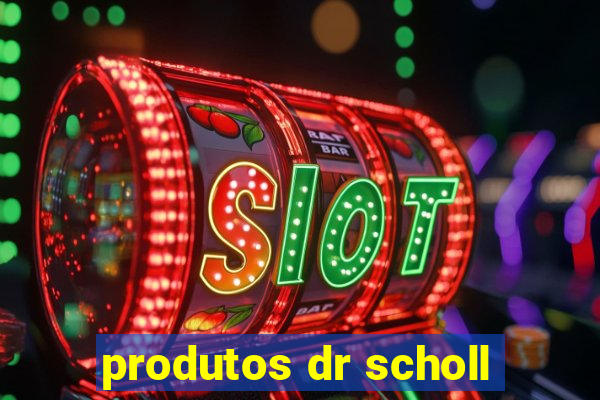 produtos dr scholl